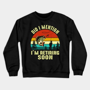 Vintage Did I Mention I'm Retiring Soon Crewneck Sweatshirt